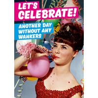 Let's Celebrate Another Day Without Wankers Rude Birthday Card