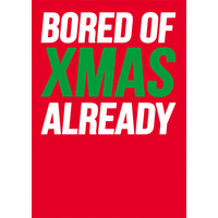 Bored Of Xmas Already Funny Christmas Card