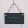 Image of Slate hanging sign - "Home is where Mom is...!" - a great present .