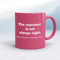 The Customer Is Not Always Right, The Customer Is Usually A Cunt Mug – Pink/White, 10oz