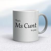 That’s Ms Cunt To You Mug – Silver, 10oz
