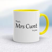 That’s Mrs Cunt To You Mug – White/Yellow, 10oz