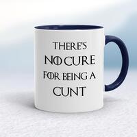 There’s No Cure for Being A Cunt Mug – White/Navy Blue, 10oz