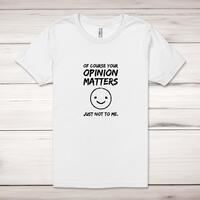 Of Course Your Opinion Matters Adult T-Shirt – White, XS