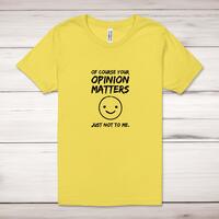 Of Course Your Opinion Matters Adult T-Shirt – Yellow, Extra Large