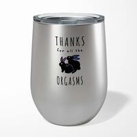 Thanks For All The Orgasms Wine Tumbler – Steel, 12oz