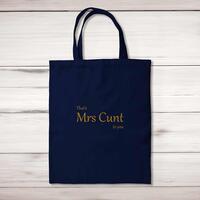 That’s Mrs Cunt To You Tote Bag – Navy, One