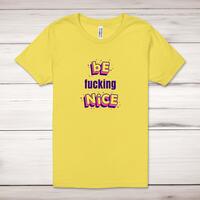 Be Fucking Nice Adult T-Shirt – Yellow, XS