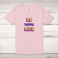 Be Fucking Nice Adult T-Shirt – Pastel Pink, Extra Large