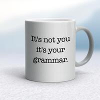 It’s Not You It’s Your Grammar Mug – Silver, 10oz
