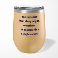 The Customer Isn’t Always Right Wine Tumbler