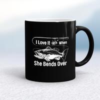 I Love It When She Bends Over Mug – Black/White, 10oz