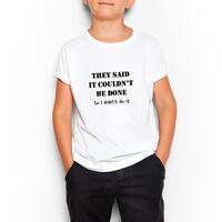 They Said It Couldn’t Be Done Kid’s T-Shirt – White, Large
