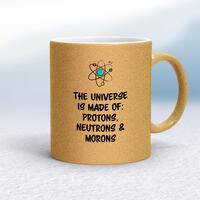 The Universe Made Of Morons Mug – Gold Glitter/White, 10oz