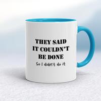 They Said It Couldn’t Be Done Mug – White/Light Blue, 10oz