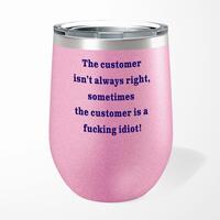The Customer Isn’t Always Right Wine Tumbler