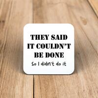 They Said It Couldn’t Be Done Coaster – One, Square