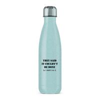 They Said It Couldn’t Be Done Water Bottle – Blue Glitter, One
