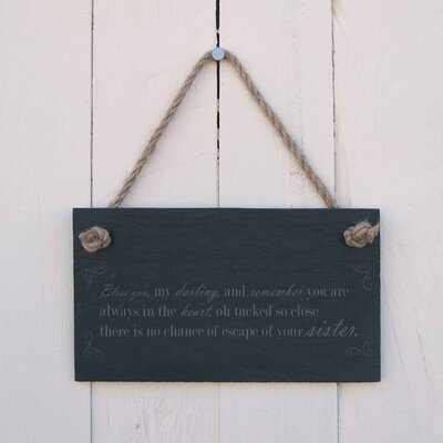 Slate Hanging Sign - Bless you my darling and remember you are always in my heart, oh tucked so close there is no chance of escape of your sister