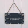 Image of Slate Hanging Sign - They weren't meant to be 10 suggestions