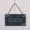 Image of Slate Hanging Sign - Don&#8217;t count the days&#8230;.make the days count