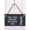 Image of May the course be with you golf sign