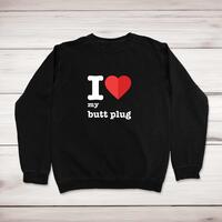 I Love My Butt Plug Sweatshirt