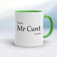 That’s Mr Cunt To You Mug – White/Green, 10oz