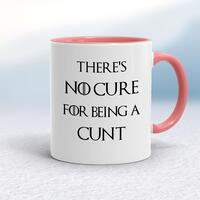 There’s No Cure for Being A Cunt Mug – White/Pink, 10oz