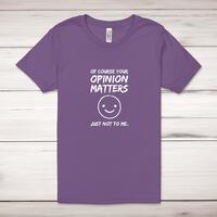 Of Course Your Opinion Matters Adult T-Shirt – Royal Purple, Medium