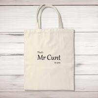 That’s Mr Cunt To You Tote Bag – Natural, One