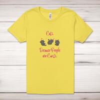 Cats, Because People Are Cunts Adult T-Shirt – Yellow, XS