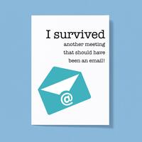 I Survived Another Meeting Greeting Card – White, A5