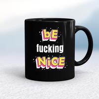 Be Fucking Nice Mug – Black/Black, 10oz