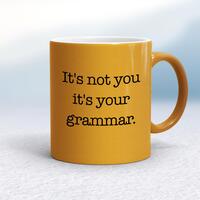 It’s Not You It’s Your Grammar Mug – Gold, 10oz