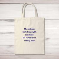 The Customer Isn’t Always Right Tote Bag
