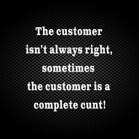 The Customer Isn’t Always Right Vinyl Sticker