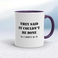 They Said It Couldn’t Be Done Mug – White/Purple, 10oz