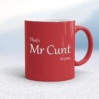 That’s Mr Cunt To You Mug – Red/White, 10oz