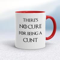 There’s No Cure for Being A Cunt Mug – White/Red, 10oz