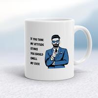 Attitude Stinks Smell My Cock Mug – White, 10oz