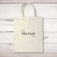 That’s Mrs Cunt To You Tote Bag – Natural, One