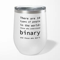 There Are 10 Types Of People In The World Wine Tumbler – Gloss White, 12oz