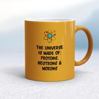 The Universe Made Of Morons Mug – Gold, 10oz