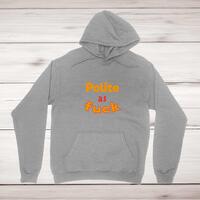 Polite As Fuck Hoodie