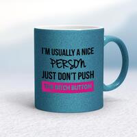 The Bitch Button Mug – Blue Glitter/White, 10oz