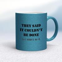 They Said It Couldn’t Be Done Mug – Blue Glitter/White, 10oz