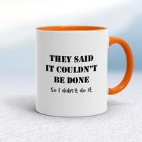 They Said It Couldn’t Be Done Mug – White/Orange, 10oz