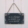 Image of Slate Hanging Sign - Be the change you want to see in the world