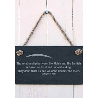 Slate Hanging Sign ’The relationship between the Welsh and the English...